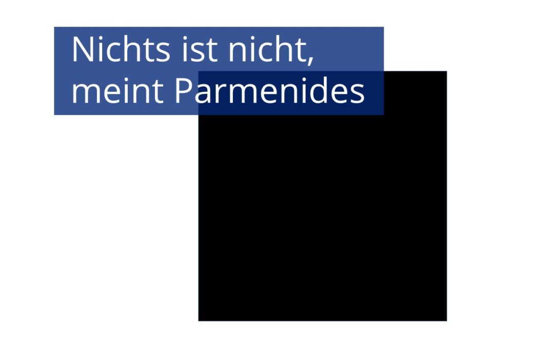 Nichts ist nicht, meint Parmenides