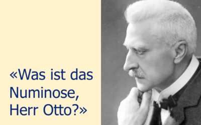 «Was ist das Numinose, Herr Otto?»